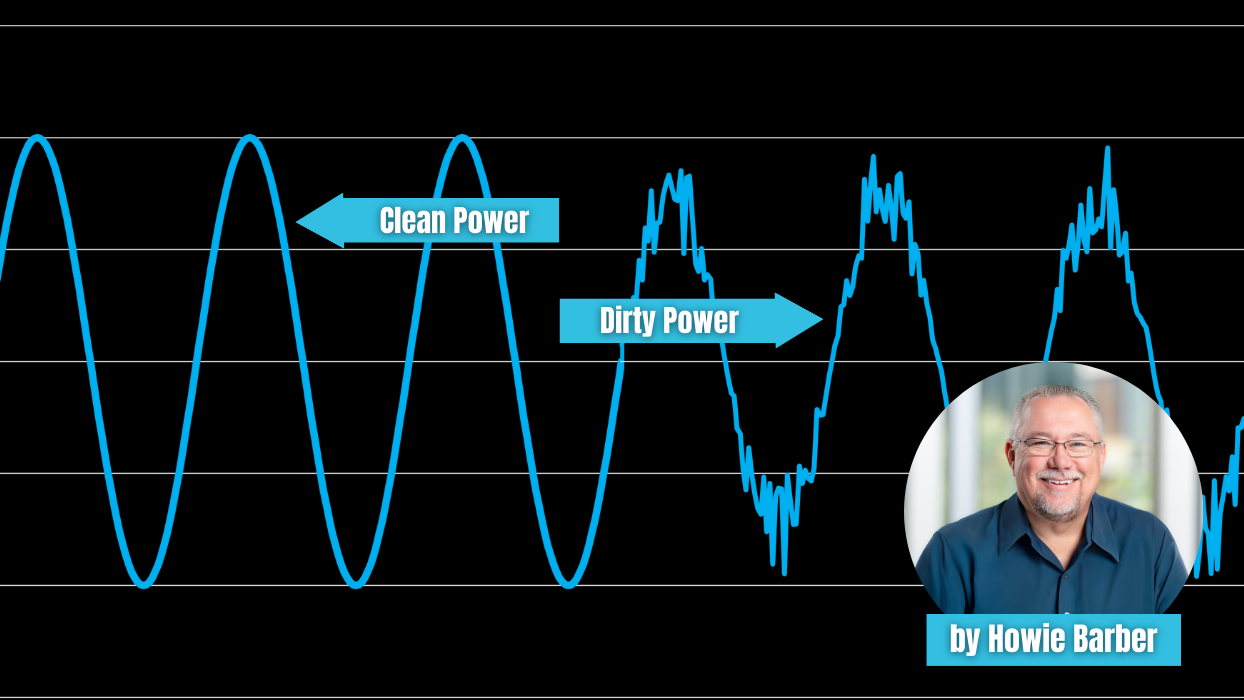 Why Dirty Power is a Problem at Your Facility by Howie Barber